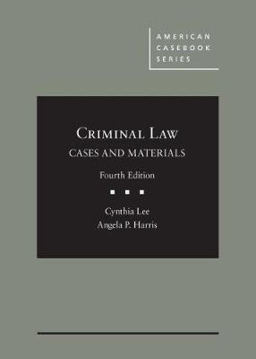 Criminal Law, Cases and Materials - Lee, Cynthia, and Harris, Angela P.