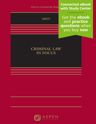 Criminal Law in Focus: [Connected eBook with Study Center] - Kreit, Alex