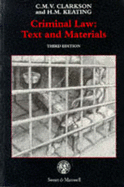 Criminal Law: Text and Materials - Clarkson, C M V