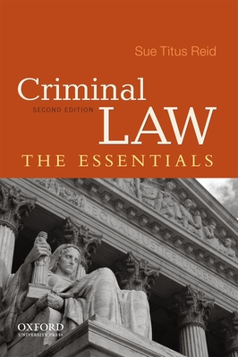 Criminal Law: The Essentials - Reid, Sue Titus