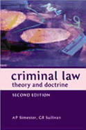 Criminal Law: Theory and Doctrine: Second Edition - Simester, A P, and Sullivan, G R