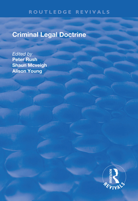 Criminal Legal Doctrine - Rush, Peter (Editor), and Mc Veigh, Shaun (Editor), and Young, Alison (Editor)