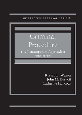 Criminal Procedure: A Contemporary Approach - Weaver, Russell L., and Burkoff, John M., and Hancock, Catherine