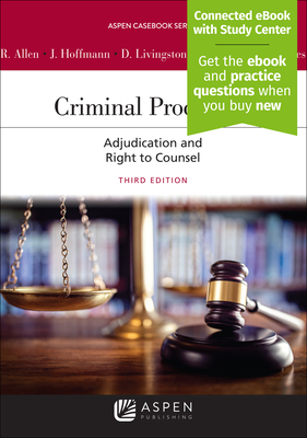Criminal Procedure: Adjudication and the Right to Counsel [Connected eBook with Study Center] - Allen, Ronald J, and Hoffmann, Joseph L, and Livingston, Debra A