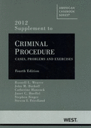 Criminal Procedure: Cases, Problems and Materials, 4th, 2012 Supplement