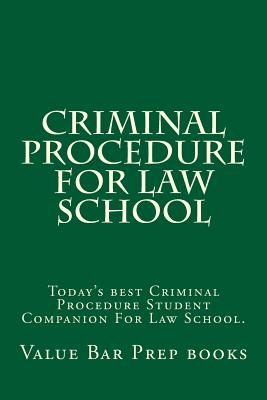 Criminal Procedure For Law School: Today's best Criminal Procedure Student Companion For Law School. - Prep Books, Value Bar