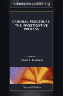 Criminal Procedure: The Investigative Process, Second Edition