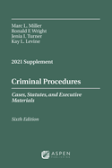 Criminal Procedures, Cases, Statutes, and Executive Materials, Sixth Edition: 2021 Supplement