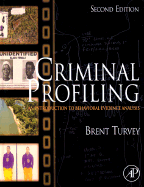 Criminal Profiling: An Introduction to Behavioral Evidence Analysis - Turvey, Brent E
