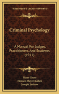 Criminal Psychology: A Manual for Judges, Practitioners, and Students (1911)