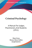 Criminal Psychology: A Manual For Judges, Practitioners, And Students (1911)