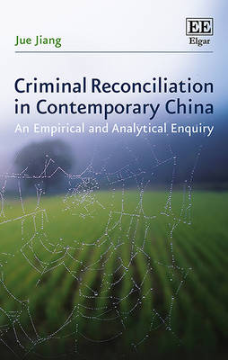 Criminal Reconciliation in Contemporary China: An Empirical and Analytical Enquiry - Jiang, Jue