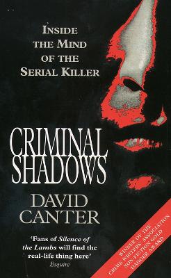 Criminal Shadows: Inside the Mind of the Serial Killer - Canter, David V