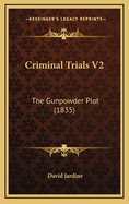 Criminal Trials V2: The Gunpowder Plot (1835)