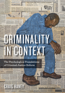 Criminality in Context: The Psychological Foundations of Criminal Justice Reform