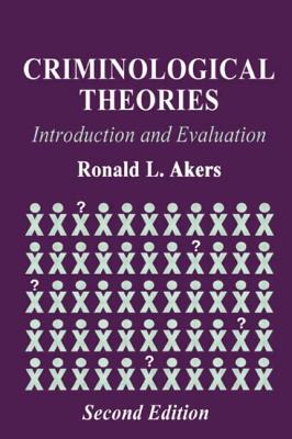 Criminological Theories: Introduction and Evaluation - Akers, Ronald L