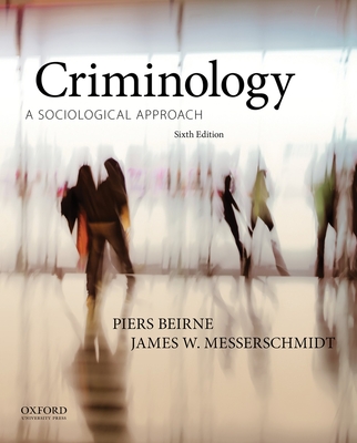 Criminology: A Sociological Approach - Beirne, Piers, and Messerschmidt, James W