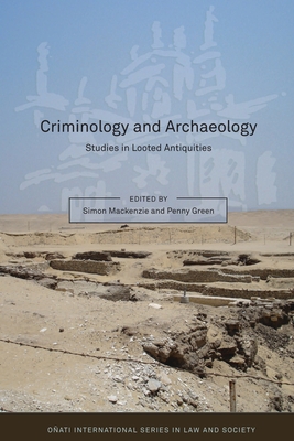 Criminology and Archaeology: Studies in Looted Antiquities - MacKenzie, Simon (Editor), and Nelken, David (Editor), and Green, Penny (Editor)