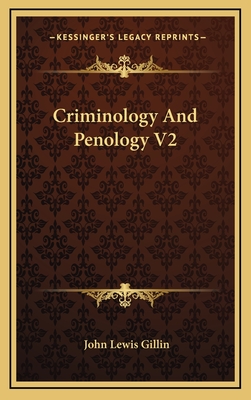 Criminology and Penology V2 - Gillin, John Lewis