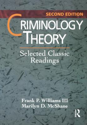 Criminology Theory: Selected Classic Readings - Williams III, Frank, and McShane, Marilyn