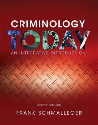 Criminology Today: An Integrative Introduction, Student Value Edition - Schmalleger, Frank, Professor