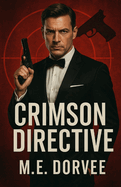 Crimson Directive: An Inspired MI6 Agent Bond Novel