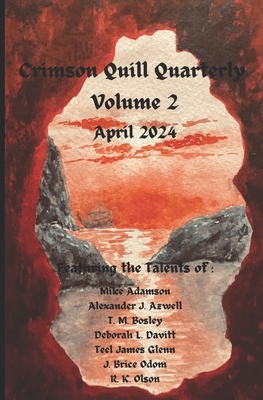 Crimson Quill Quarterly: Volume 2 - Azwell, Alexander J, and Bosley, T M, and Davitt, Deborah L