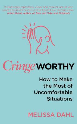 Cringeworthy: How to Make the Most of Uncomfortable Situations - Dahl, Melissa