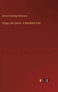 Cripps, the Carrier. A Woodland Tale