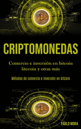 Criptomonedas: Comercio e inversin en bitcoin litecoin y otras ms (Mtodos de comercio e inversin en bitcoin)