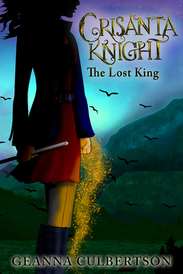 Crisanta Knight: The Lost King - Culbertson, Geanna