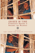 Crises in Time: Ethnographic Horizons in Amazonia and Melanesia