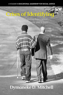 Crises of Identifying: Negotiating and Mediating Race, Gender, and Disability Within Family and Schools