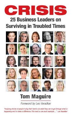 Crisis: 25 Business Leaders on Surviving in Troubled Times - Maguire, Tom, and Reid, Paul, and Savage, Anton