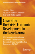 Crisis after the Crisis: Economic Development in the New Normal: 2021 International Conference of Economic Scientific Research - Theoretical, Empirical and Practical Approaches (ESPERA)