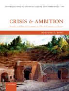 Crisis and Ambition: Tombs and Burial Customs in Third-century Ce Rome