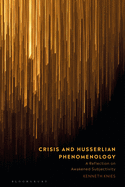 Crisis and Husserlian Phenomenology: A Reflection on Awakened Subjectivity