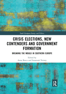 Crisis Elections, New Contenders and Government Formation: Breaking the Mould in Southern Europe