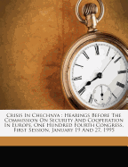 Crisis in Chechnya: Hearings Before the Commission on Security and Cooperation in Europe, One Hundred Fourth Congress, First Session, January 19 and 27, 1995