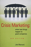 Crisis Marketing: When Bad Things Happen to Good Companies - Marconi, Joe