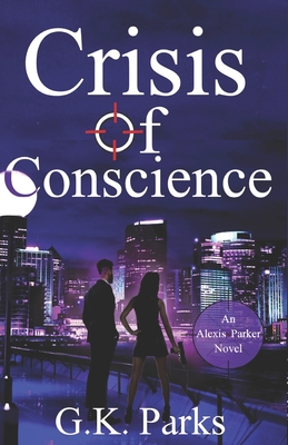 Crisis of Conscience - Parks, G K