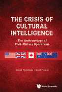 Crisis of Cultural Intelligence, The: The Anthropology of Civil-Military Operations