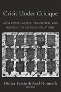 Crisis Under Critique: How People Assess, Transform, and Respond to Critical Situations