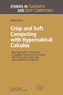Crisp and Soft Computing with Hypercubical Calculus: New Approaches to Modeling in Cognitive Science and Technology with Parity Logic, Fuzzy Logic, and Evolutionary Computing