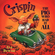 CRISPIN THE PIG WHO HAD IT ALL - Dewan, Ted