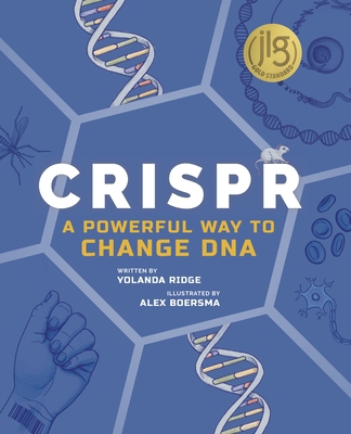 Crispr: A Powerful Way to Change DNA - Ridge, Yolanda