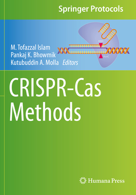 Crispr-Cas Methods - Islam, M Tofazzal (Editor), and Bhowmik, Pankaj K (Editor), and Molla, Kutubuddin A (Editor)