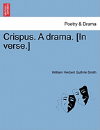 Crispus. a Drama. [In Verse.]