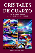Cristales de Cuarzo Usos Espirituales Y Chamanicos de Los Cuarzos