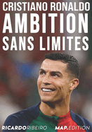 Cristiano Ronaldo: Ambition Sans Limites